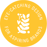 Round yellow button with the wording Eye-catching design for aspiring brands